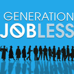 Generation Jobless-Are we in trouble?
