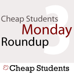 Cheap Students Monday Roundup 3